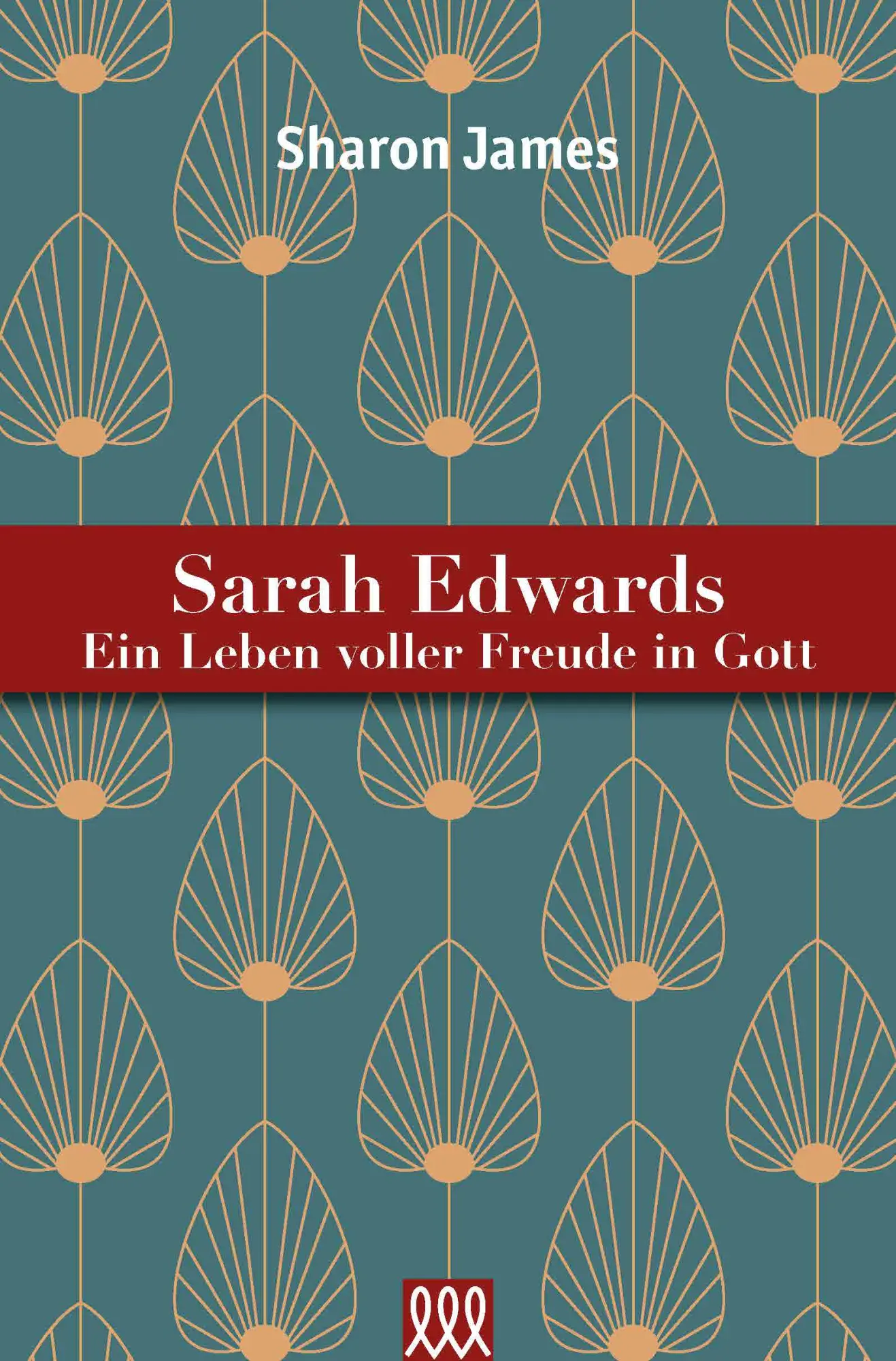 Cover: 9783944799667 | Sarah Edwards - Ein Leben voller Freude in Gott | Sharon James | Buch