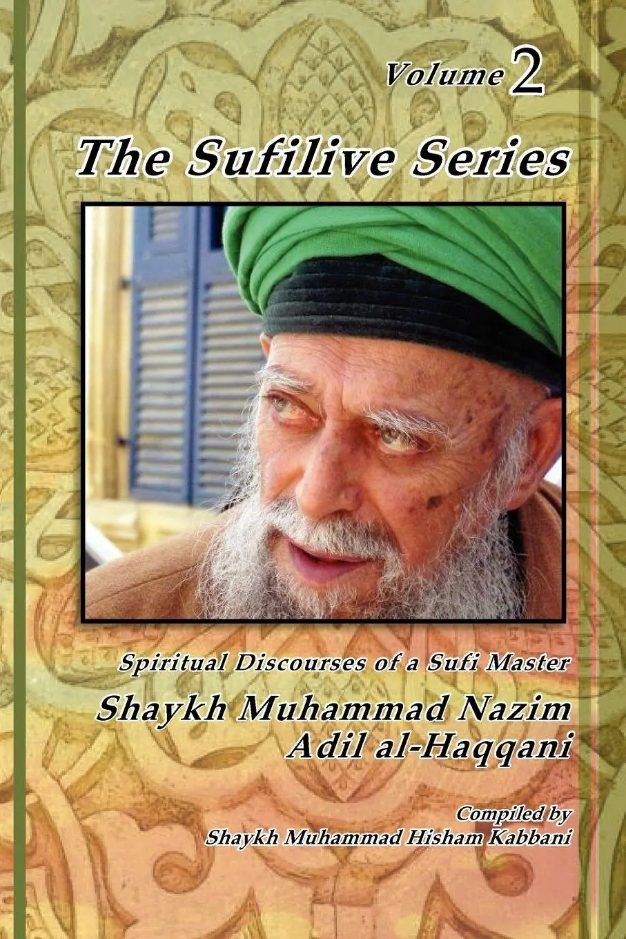 Cover: 9781930409767 | The Sufilive Series, Vol 2 | Shaykh Muhammad Nazim Haqqani (u. a.)