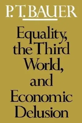 Cover: 9780674259867 | Equality the Third World &amp; Economics Delusion (Paper) | Pt Bauer
