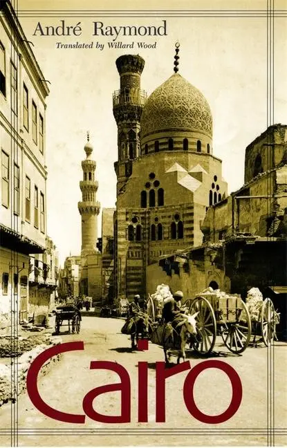 Cover: 9780674009967 | Cairo | Andre Raymond (u. a.) | Taschenbuch | Englisch | 2002