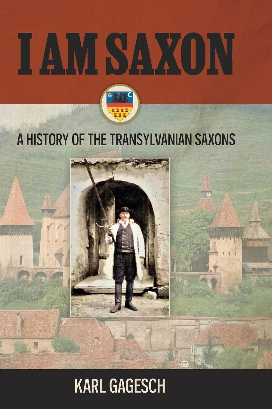 Cover: 9781038329967 | I am Saxon | A History of the Transylvanian Saxons | Karl Gagesch