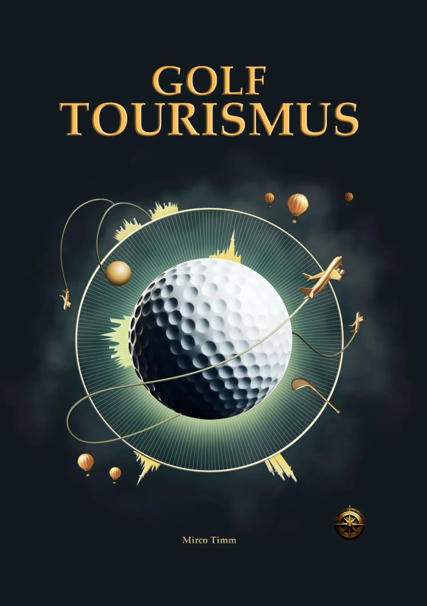 Cover: 9783819409967 | Golftourismus | Dein Guide für Golfreisen | Mirco Timm | Taschenbuch
