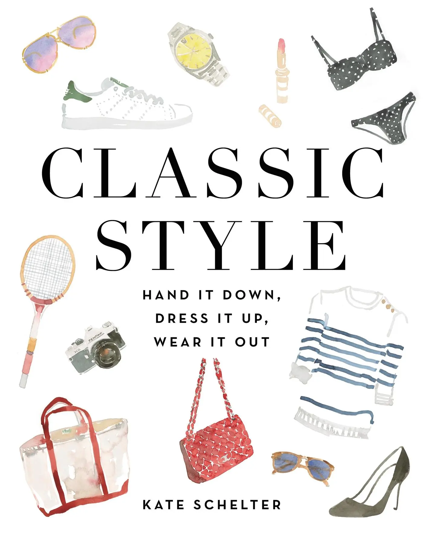 Cover: 9781455540068 | Classic Style | Hand It Down, Dress It Up, Wear It Out | Kate Schelter