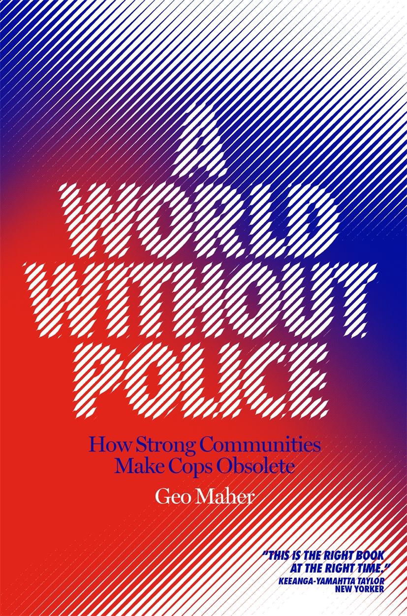 Cover: 9781839760068 | A World Without Police: How Strong Communities Make Cops Obsolete