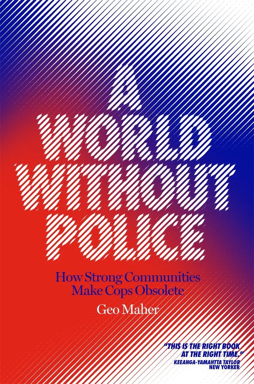 Cover: 9781839760068 | A World Without Police: How Strong Communities Make Cops Obsolete