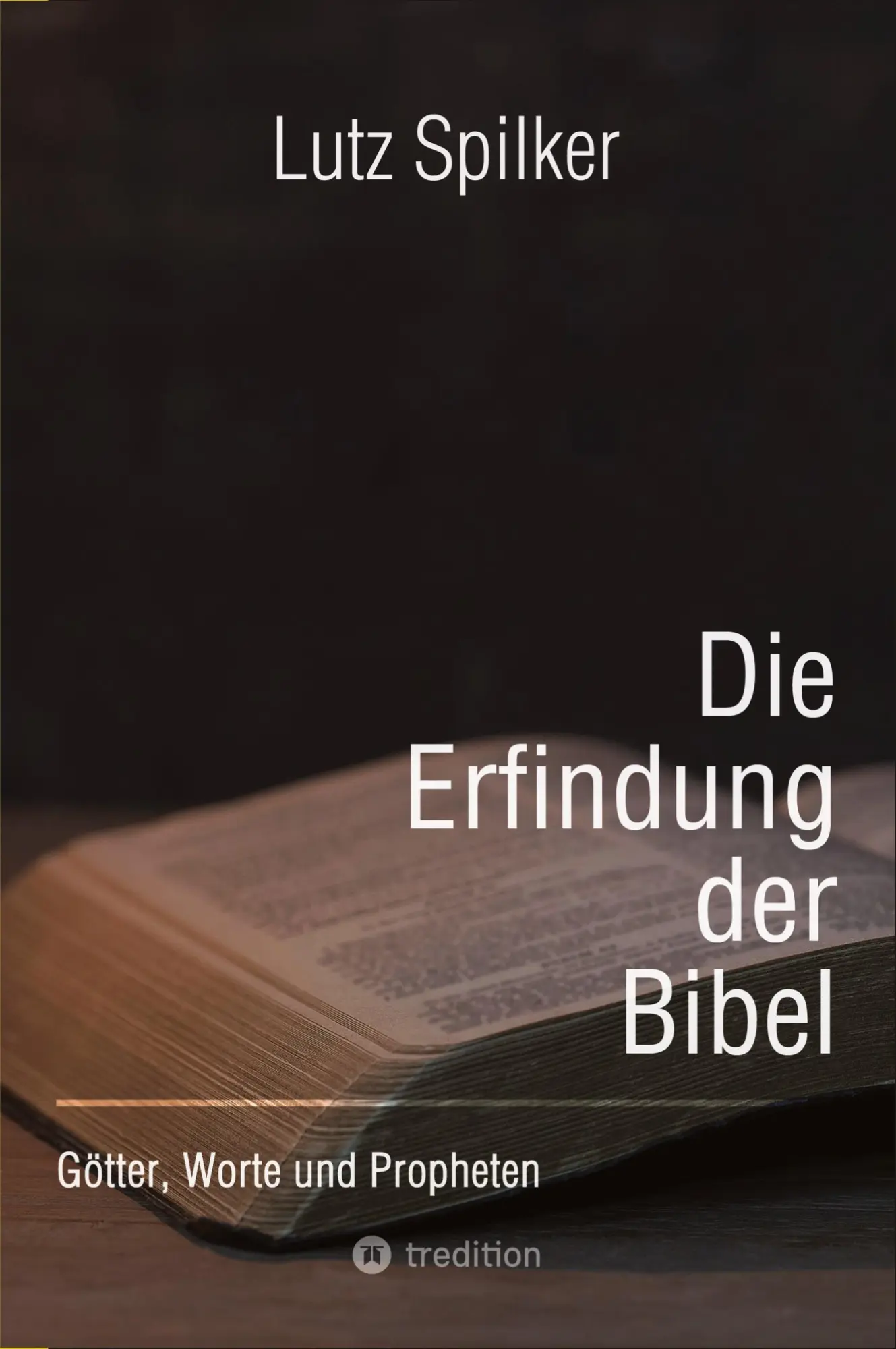 Cover: 9783384130068 | Die Erfindung der Bibel | Götter, Worte und Propheten | Lutz Spilker