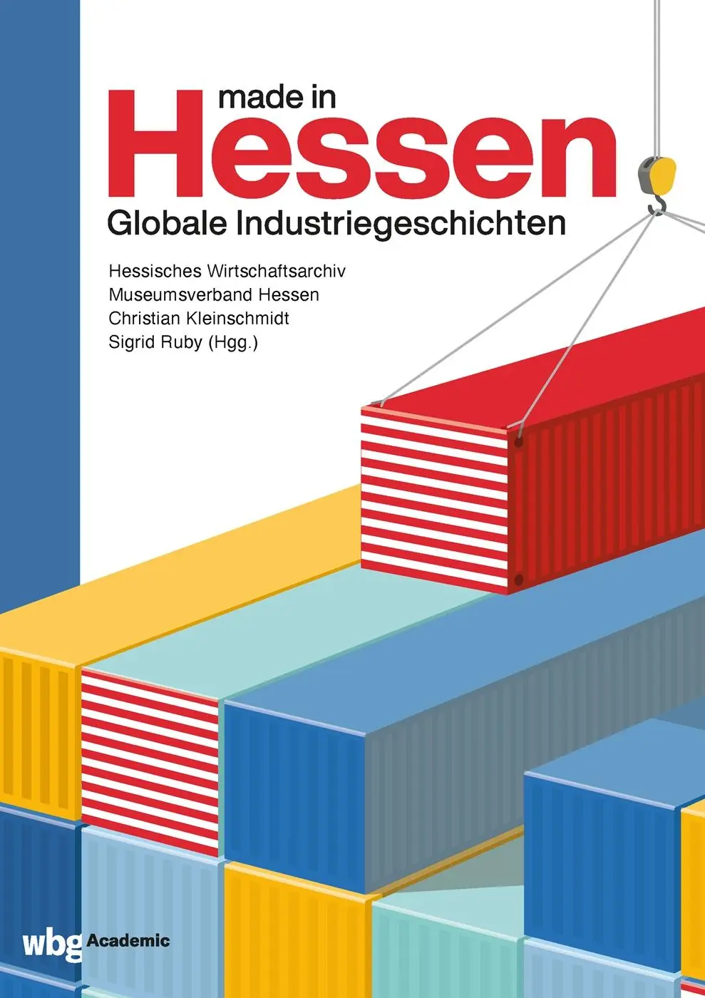 Cover: 9783534300068 | Made in Hessen | Globale Industriegeschichten | Sigrid Ruby (u. a.)