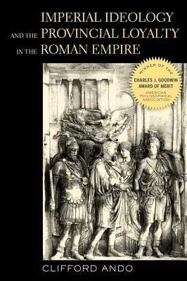 Cover: 9780520280168 | Imperial Ideology and Provincial Loyalty in the Roman Empire | Ando