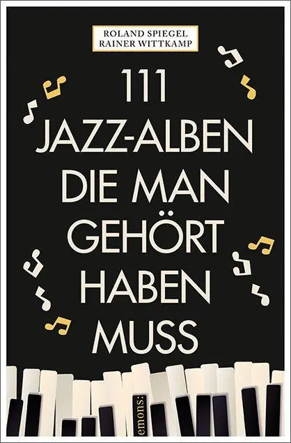Cover: 9783740830168 | 111 Jazz-Alben, die man gehört haben muss | Rainer Wittkamp (u. a.)