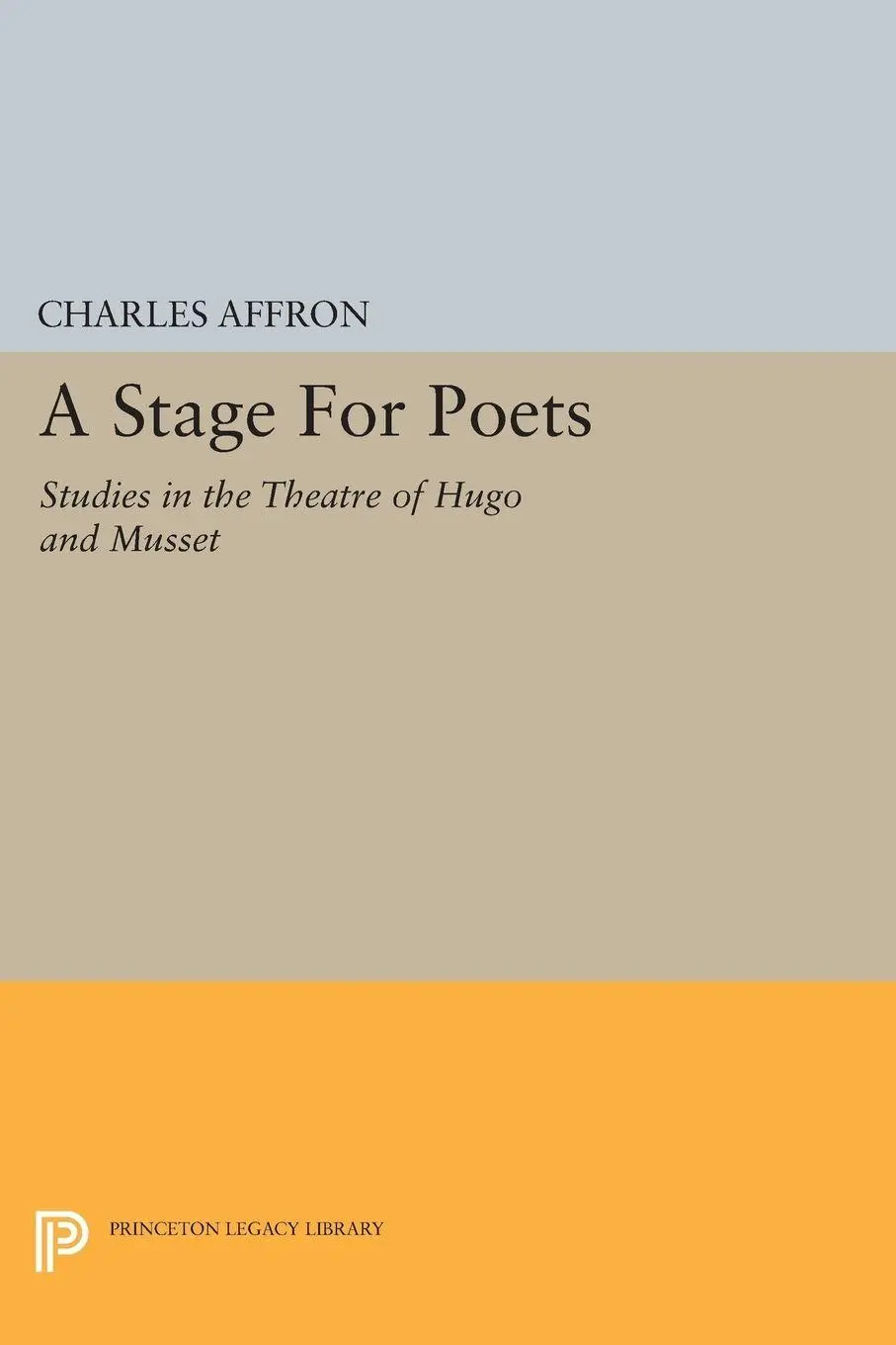 Cover: 9780691620268 | A Stage For Poets | Studies in the Theatre of Hugo and Musset | Affron