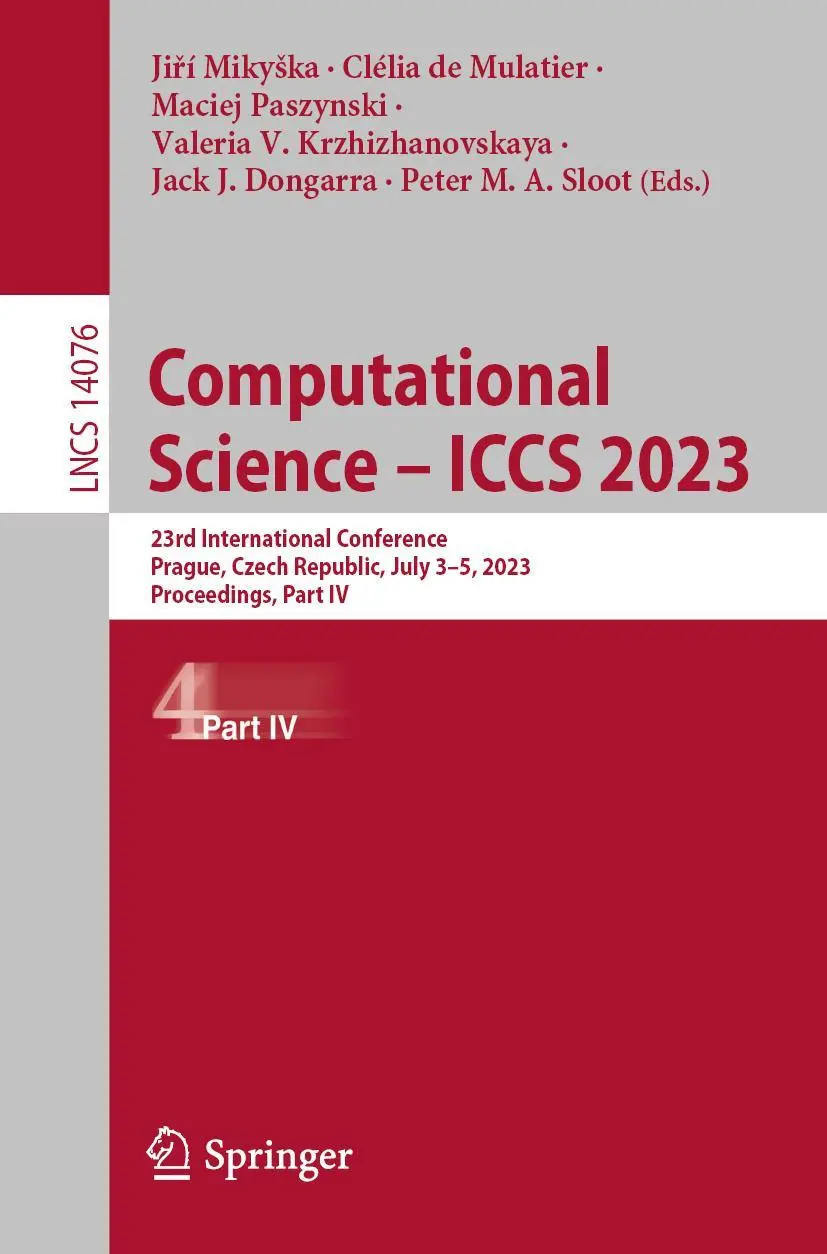 Computational Science – ICCS 2023: 23rd International Conference, Prague, Czech Republic, July 3–5, 2023, Proceedings, Part IV (Lecture Notes in Computer Science, 14076, Band 14076)