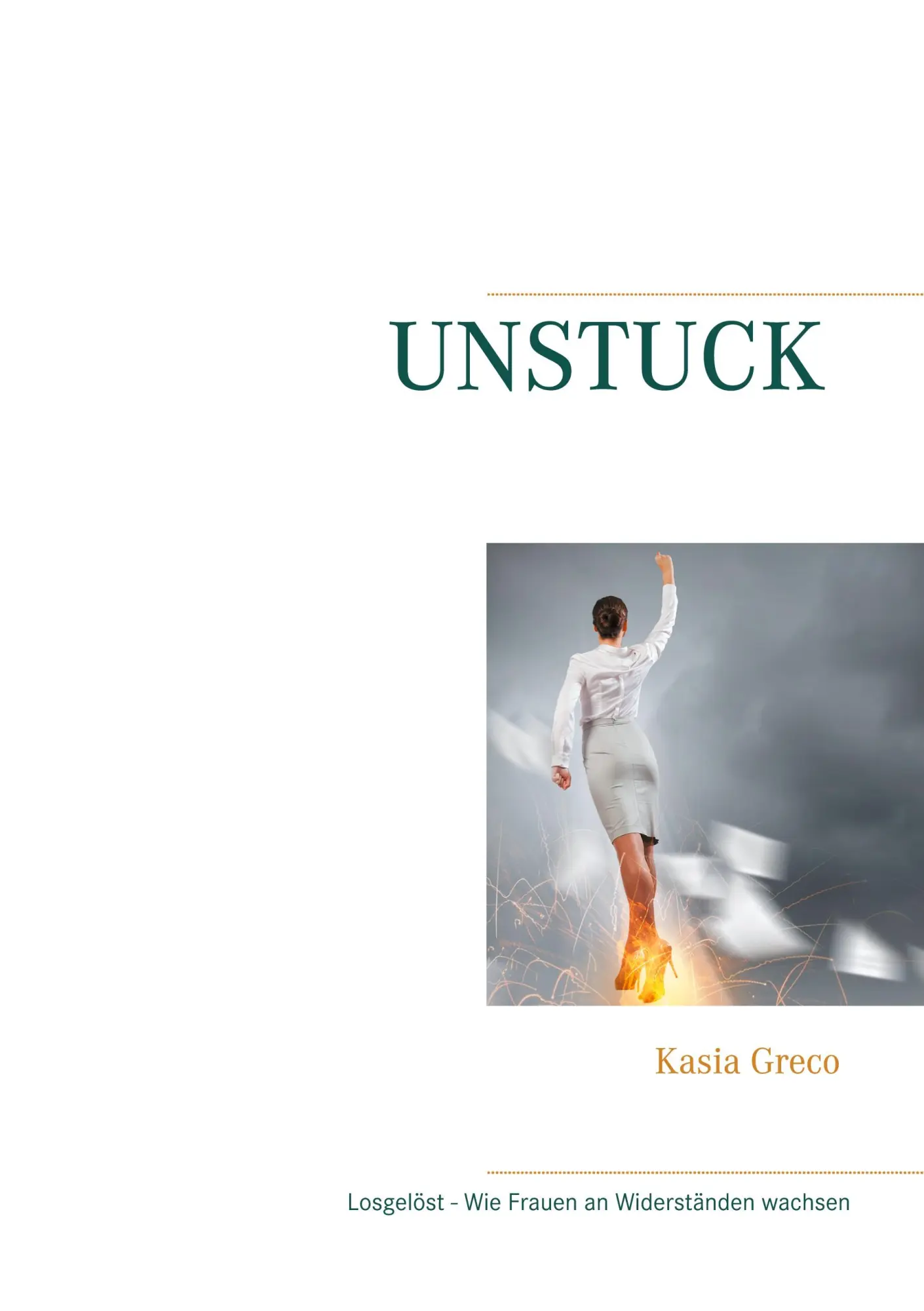 Cover: 9783754300268 | Unstuck | Losgelöst - Wie Frauen an Widerständen wachsen | Kasia Greco