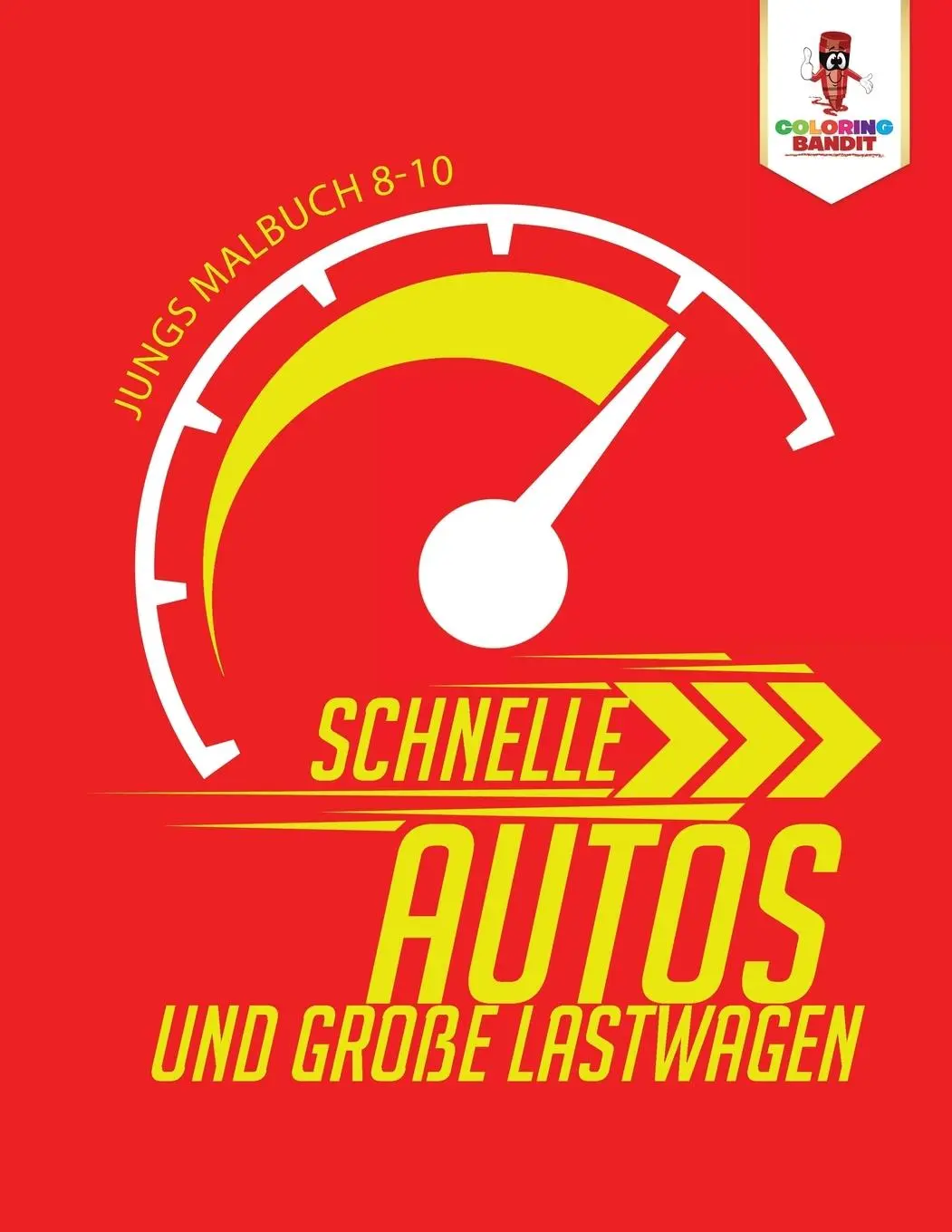 Cover: 9780228210368 | Schnelle Autos und Große Lastwagen | Jungs Malbuch 8-10 | Bandit