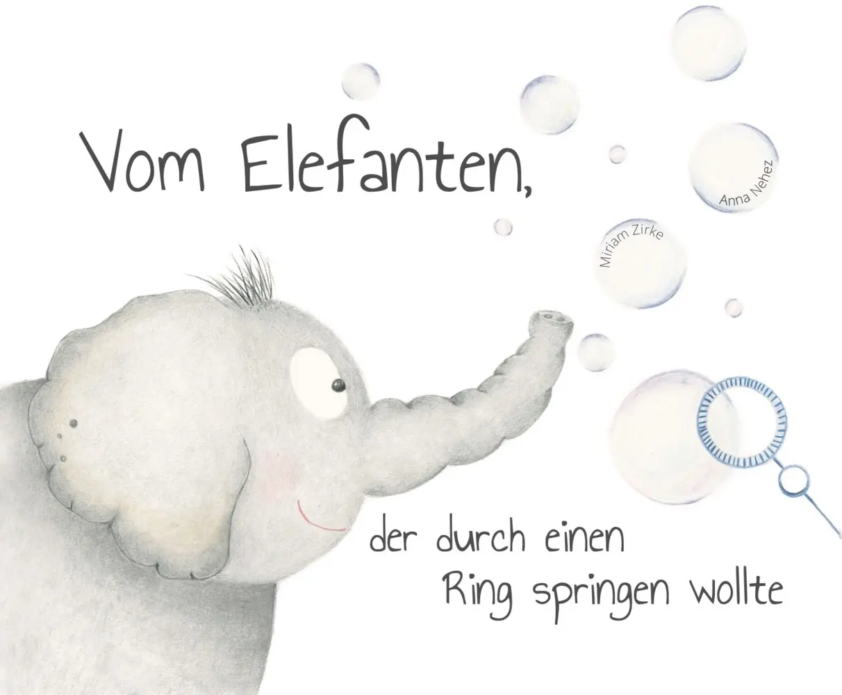 Cover: 9783000660368 | Vom Elefanten, der durch einen Ring springen wollte | Miriam Zirke