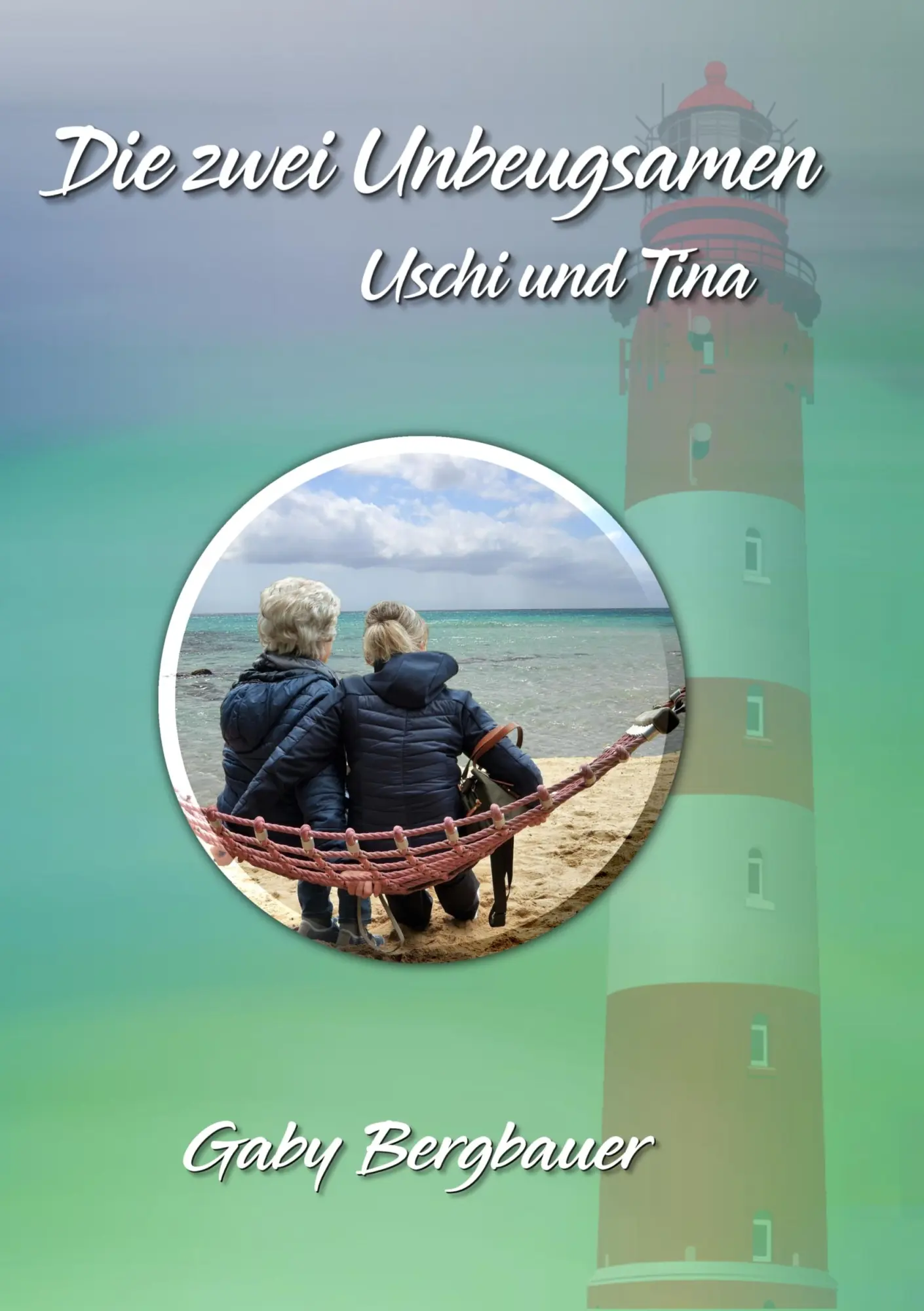 Cover: 9783750400368 | Die zwei Unbeugsamen | Uschi und Tina | Gaby Bergbauer | Taschenbuch