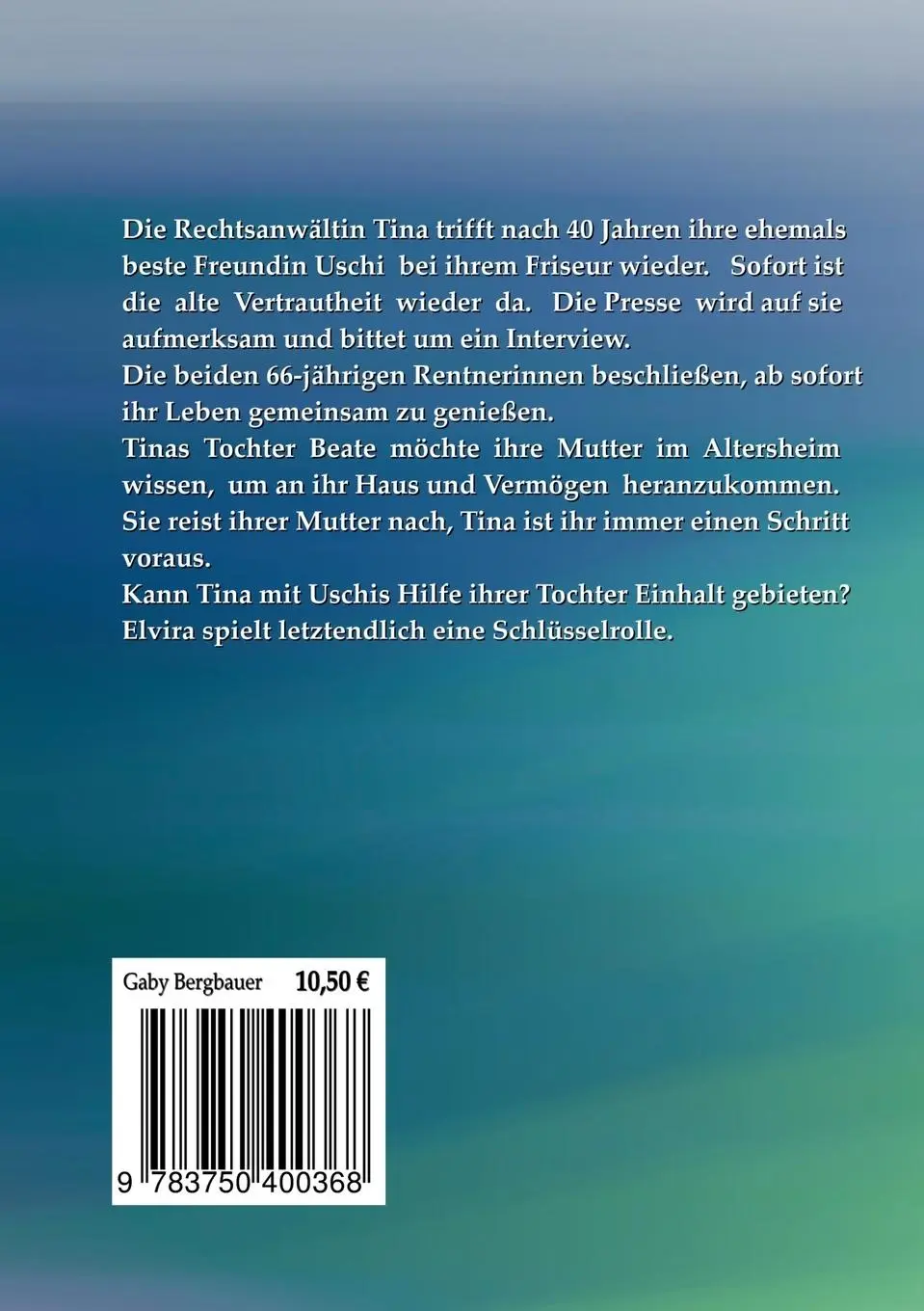 Rückseite: 9783750400368 | Die zwei Unbeugsamen | Uschi und Tina | Gaby Bergbauer | Taschenbuch