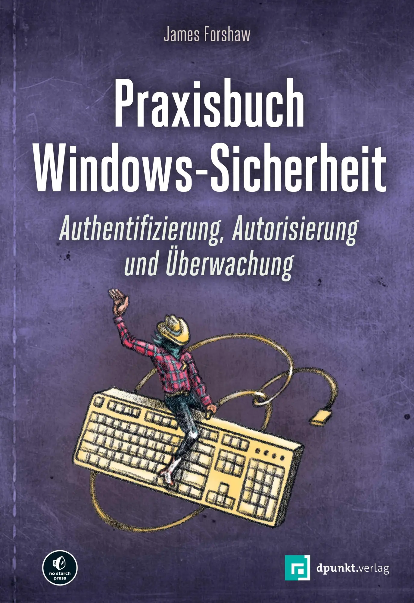 Cover: 9783988890368 | Praxisbuch Windows-Sicherheit | James Forshaw | Taschenbuch | 656 S.
