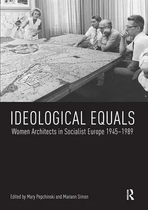 Cover: 9781138490468 | Ideological Equals | Women Architects in Socialist Europe 1945-1989