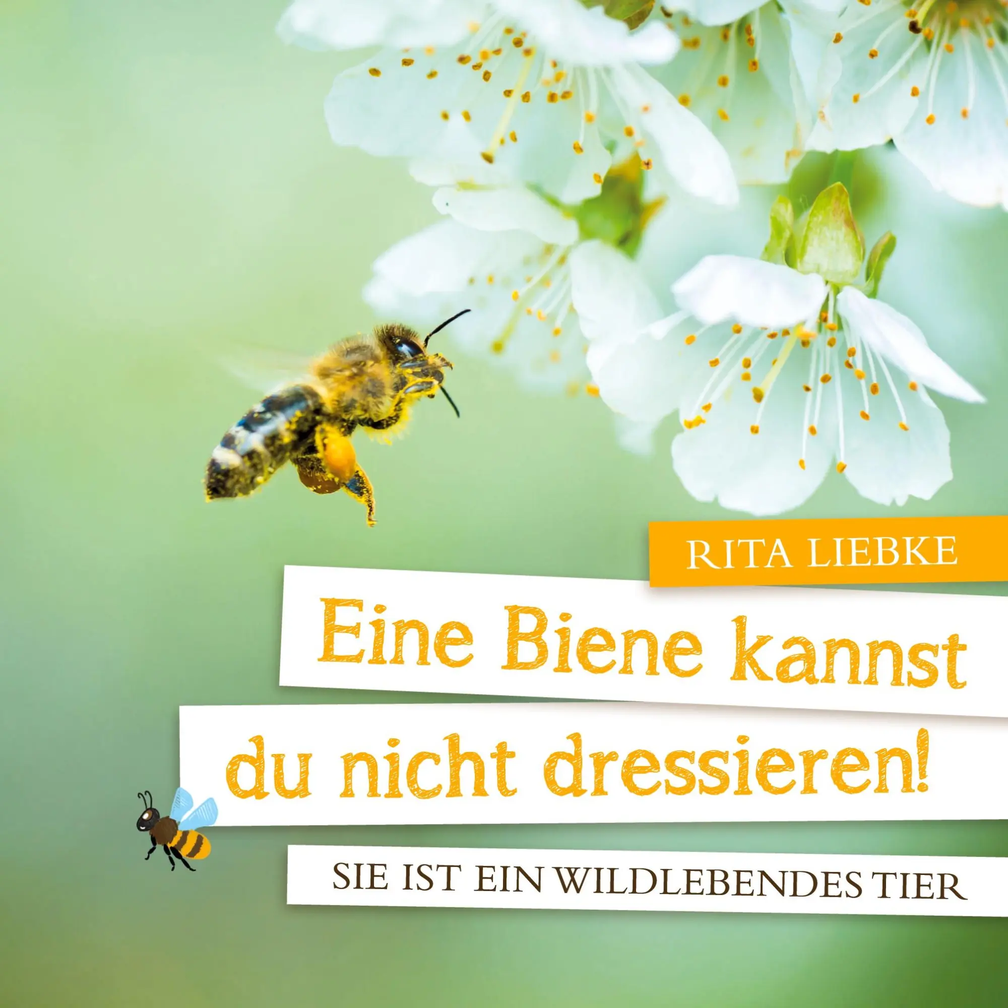 Cover: 9783755750468 | Eine Biene kannst Du nicht dressieren! | Sie ist ein wildlebendes Tier