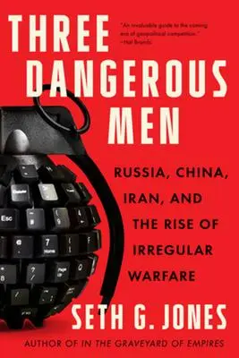 Cover: 9781324050568 | Three Dangerous Men: Russia, China, Iran and the Rise of Irregular...