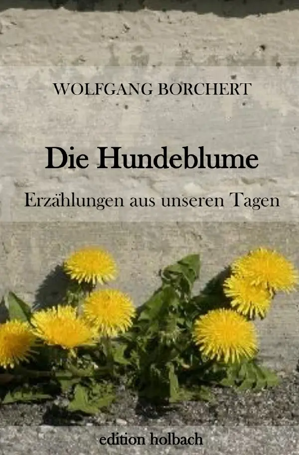 Cover: 9783753140568 | Die Hundeblume | Wolfgang Borchert | Taschenbuch | 64 S. | Deutsch
