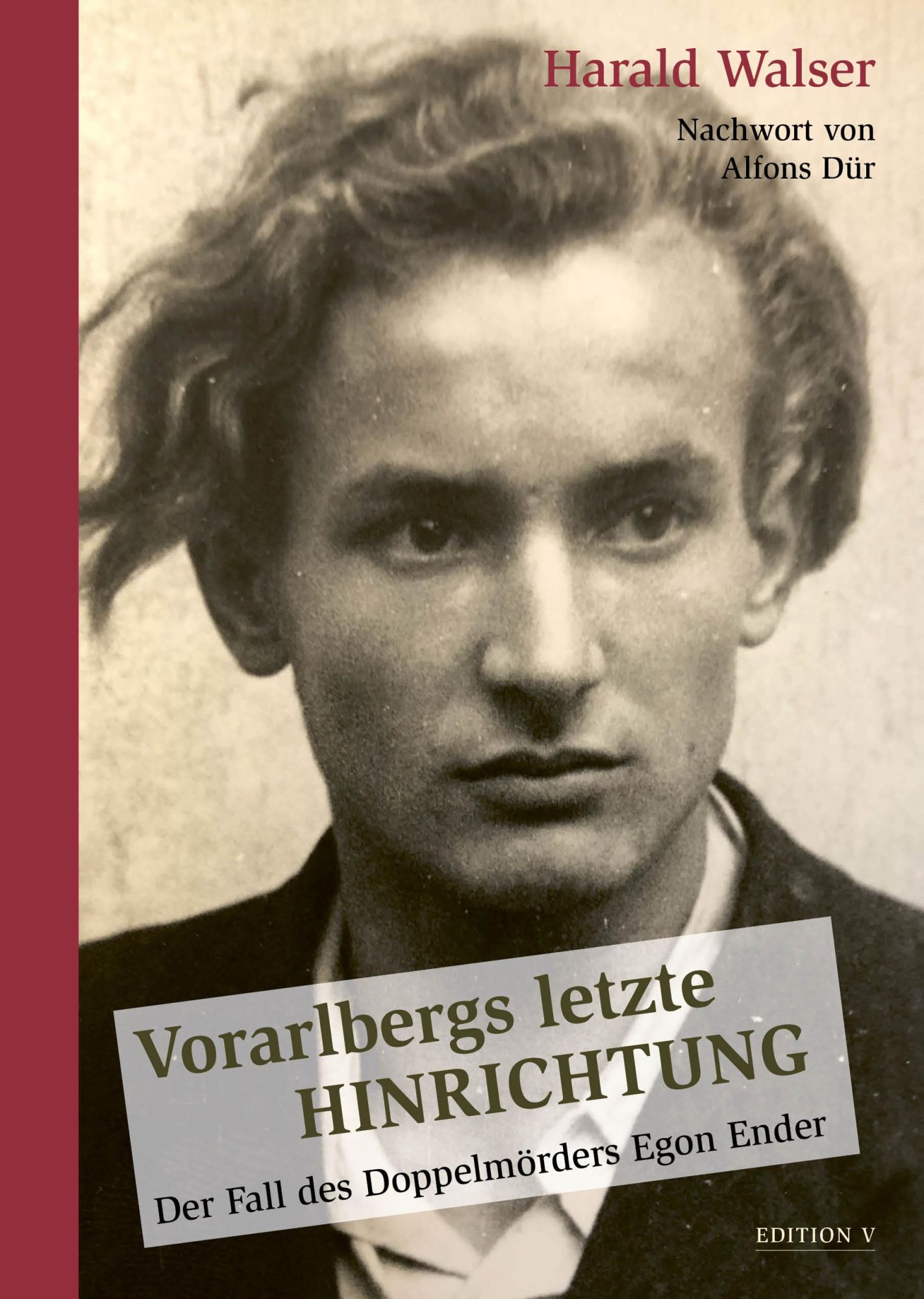 Cover: 9783903240568 | Vorarlbergs letzte Hinrichtung | Der Fall des Doppelmörders Egon Ender