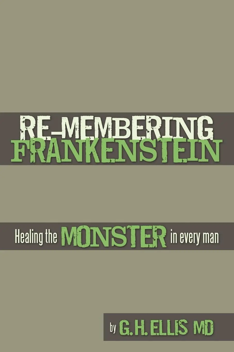 Cover: 9781463400668 | Re-Membering Frankenstein | Healing the Monster in Every Man | MD