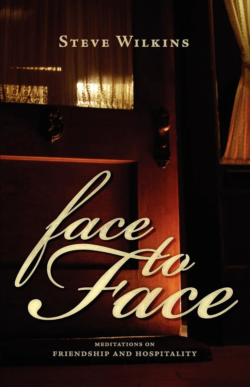 Cover: 9781591280668 | Face to Face | Meditations on Friendship and Hospitality | Wilkins