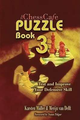 Cover: 9781888690668 | The Chesscafe Puzzle Book 3 | Test and Improve Your Defensive Skill!