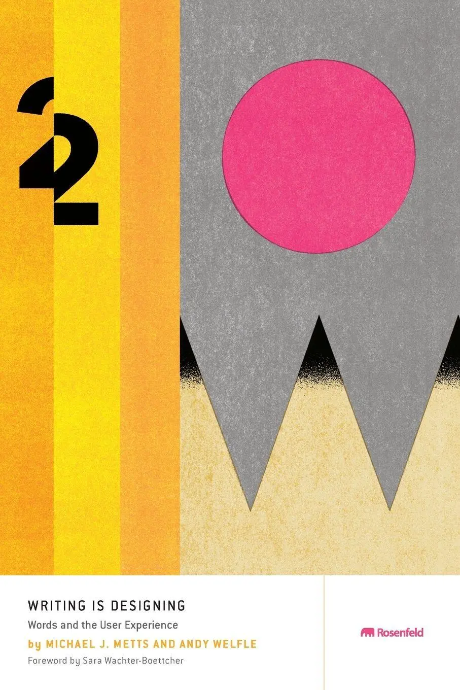 Cover: 9781933820668 | Writing Is Designing | Words and the User Experience | Metts (u. a.) Cover: 9781933820668 | Writing Is Designing | Words and the User Experience | Metts (u. a.)