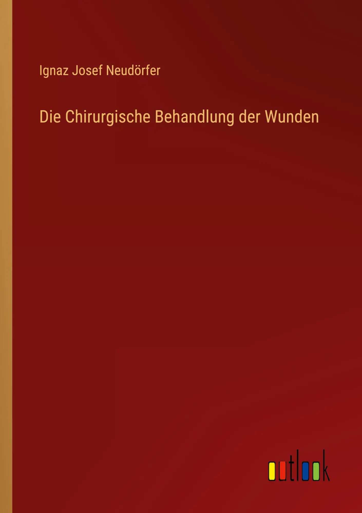 Die Chirurgische Behandlung der Wunden