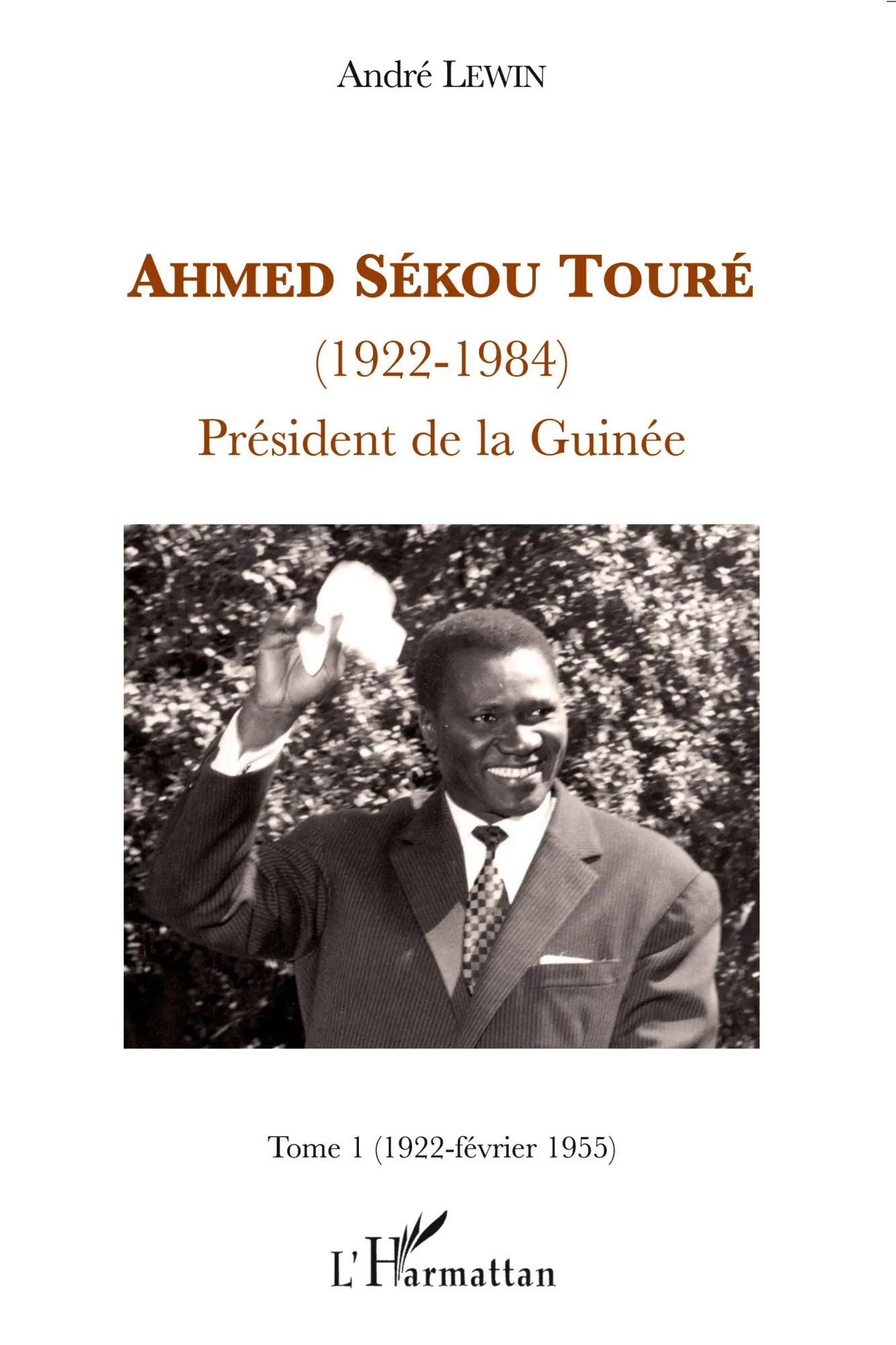 Cover: 9782296080768 | Ahmed Sékou Touré (1922-1984), Président de la Guinée | André Lewin