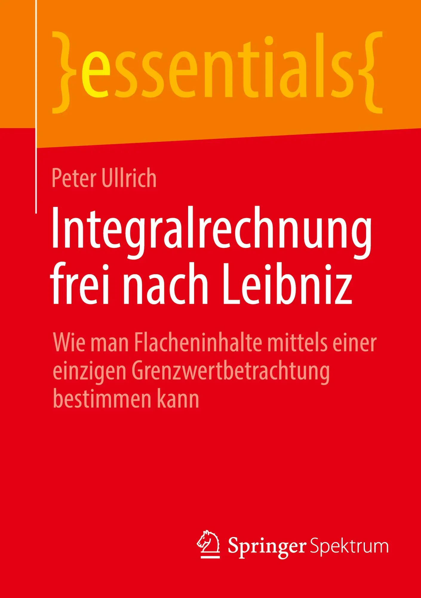 Cover: 9783658320768 | Integralrechnung frei nach Leibniz | Peter Ullrich | Taschenbuch | xii