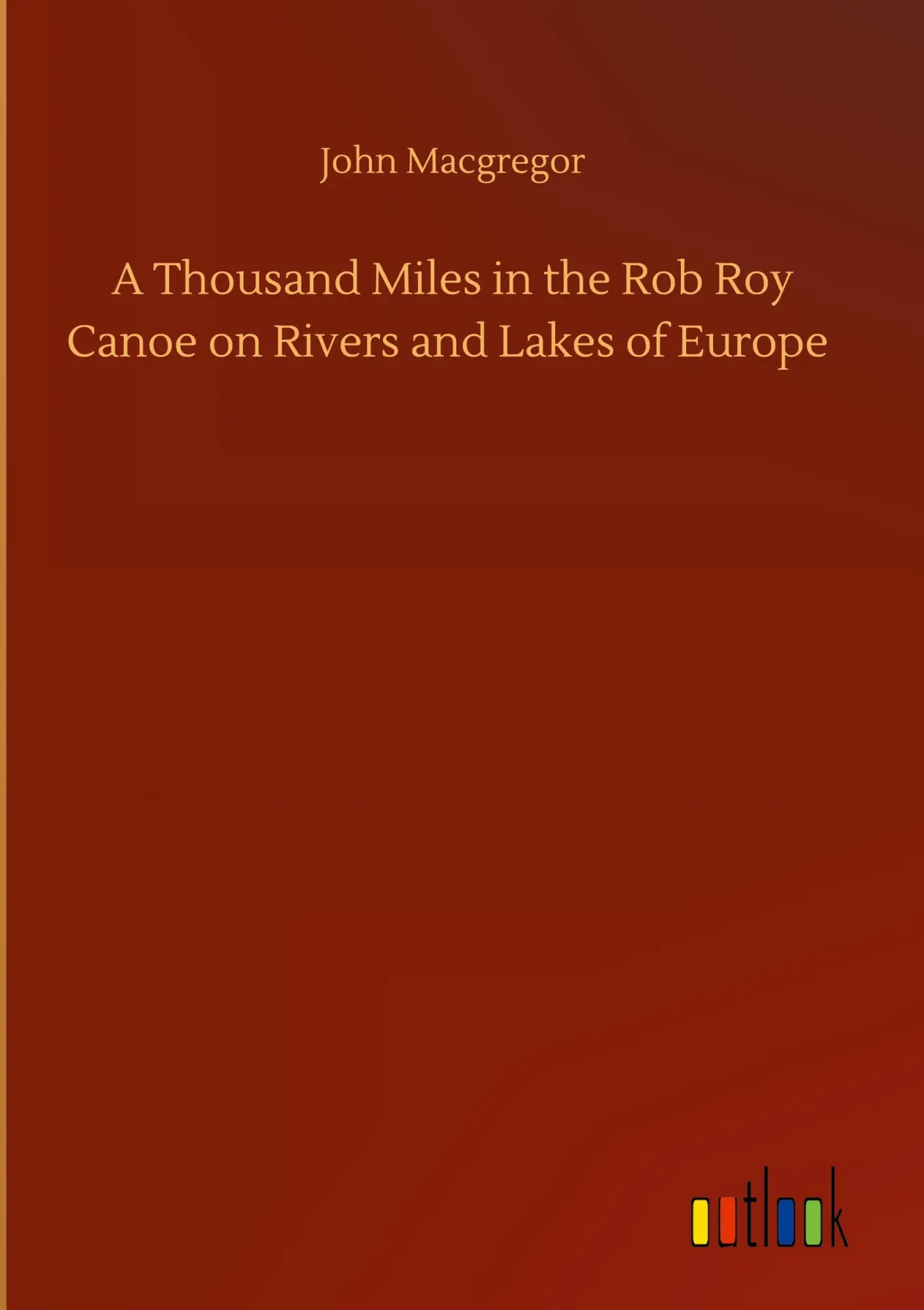Cover: 9783752440768 | A Thousand Miles in the Rob Roy Canoe on Rivers and Lakes of Europe