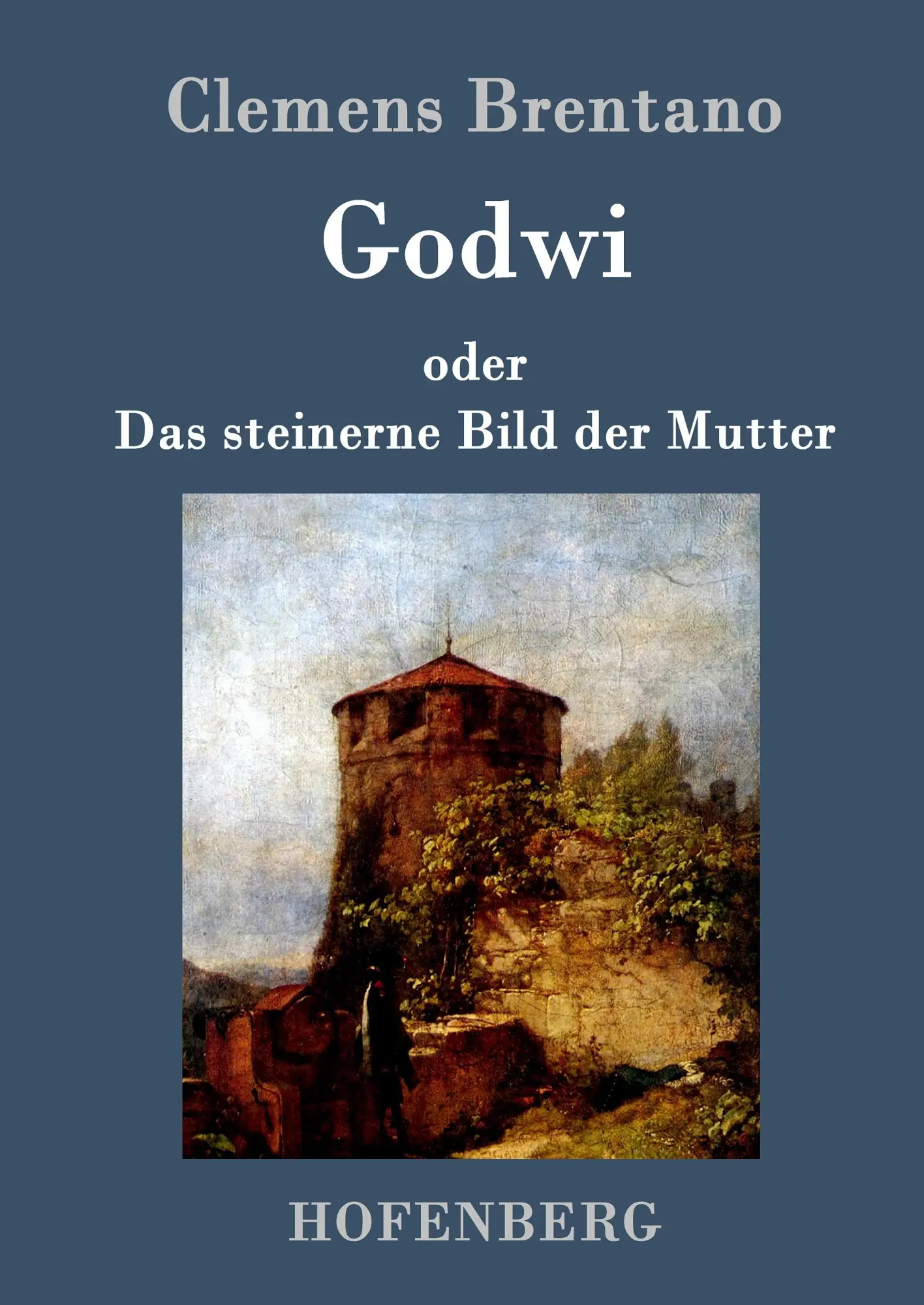 Cover: 9783843070768 | Godwi oder Das steinerne Bild der Mutter | Clemens Brentano | Buch