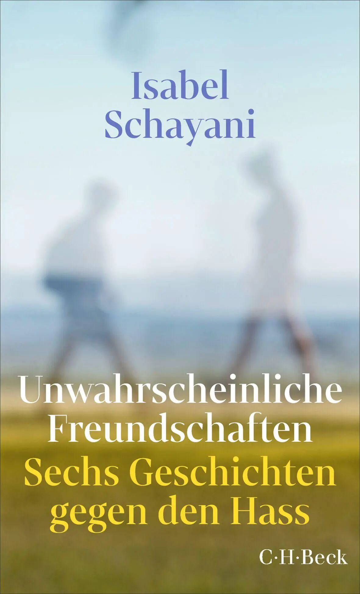 Cover: 9783406850868 | Unwahrscheinliche Freundschaften | Sechs Geschichten gegen den Hass