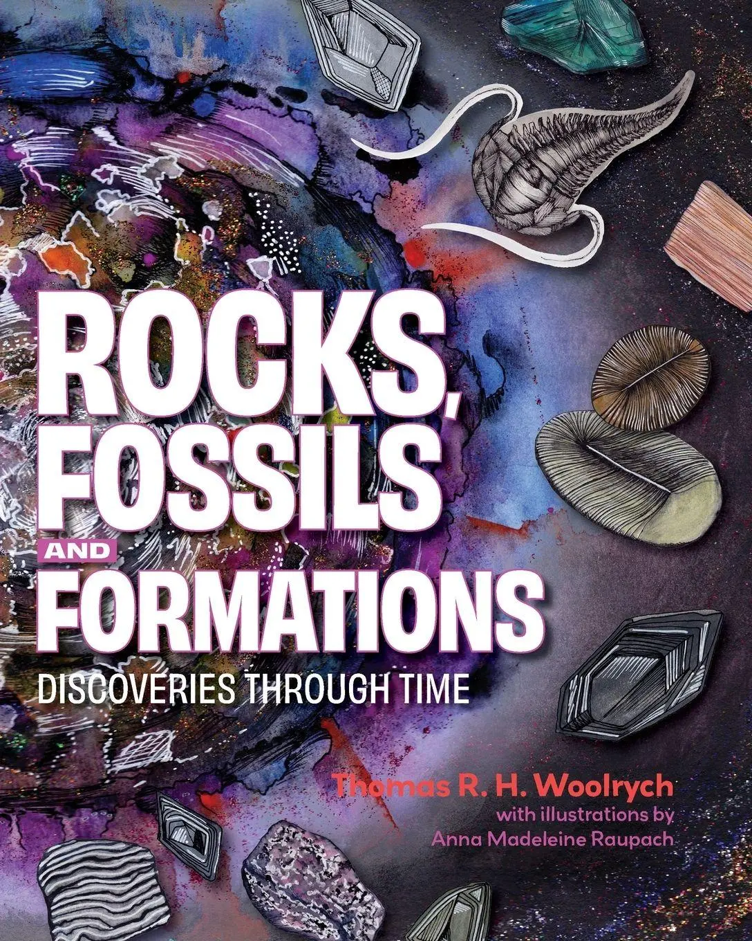 Cover: 9781486310968 | Rocks, Fossils and Formations | Discoveries Through Time | Woolrych
