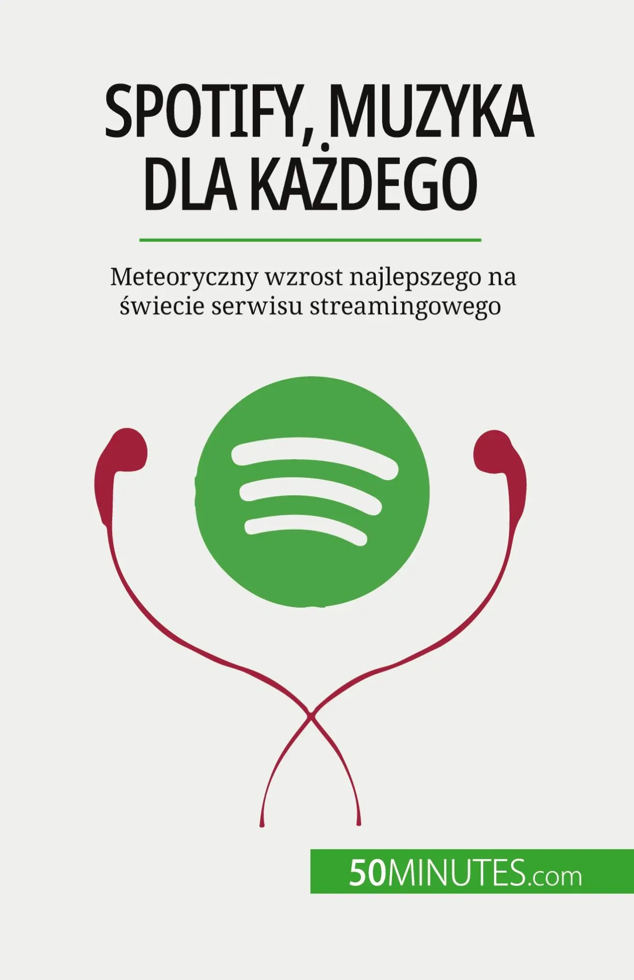 Spotify, Muzyka dla każdego: Meteoryczny wzrost najlepszego na świecie serwisu streamingowego: Meteoryczny wzrost najlepszego na ¿wiecie serwisu streamingowego