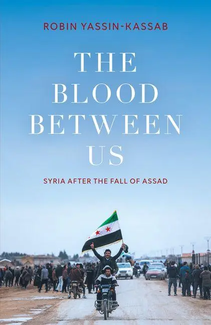 Cover: 9781849251068 | The Blood Between Us | Syria After the Fall of Assad | Yassin-Kassab