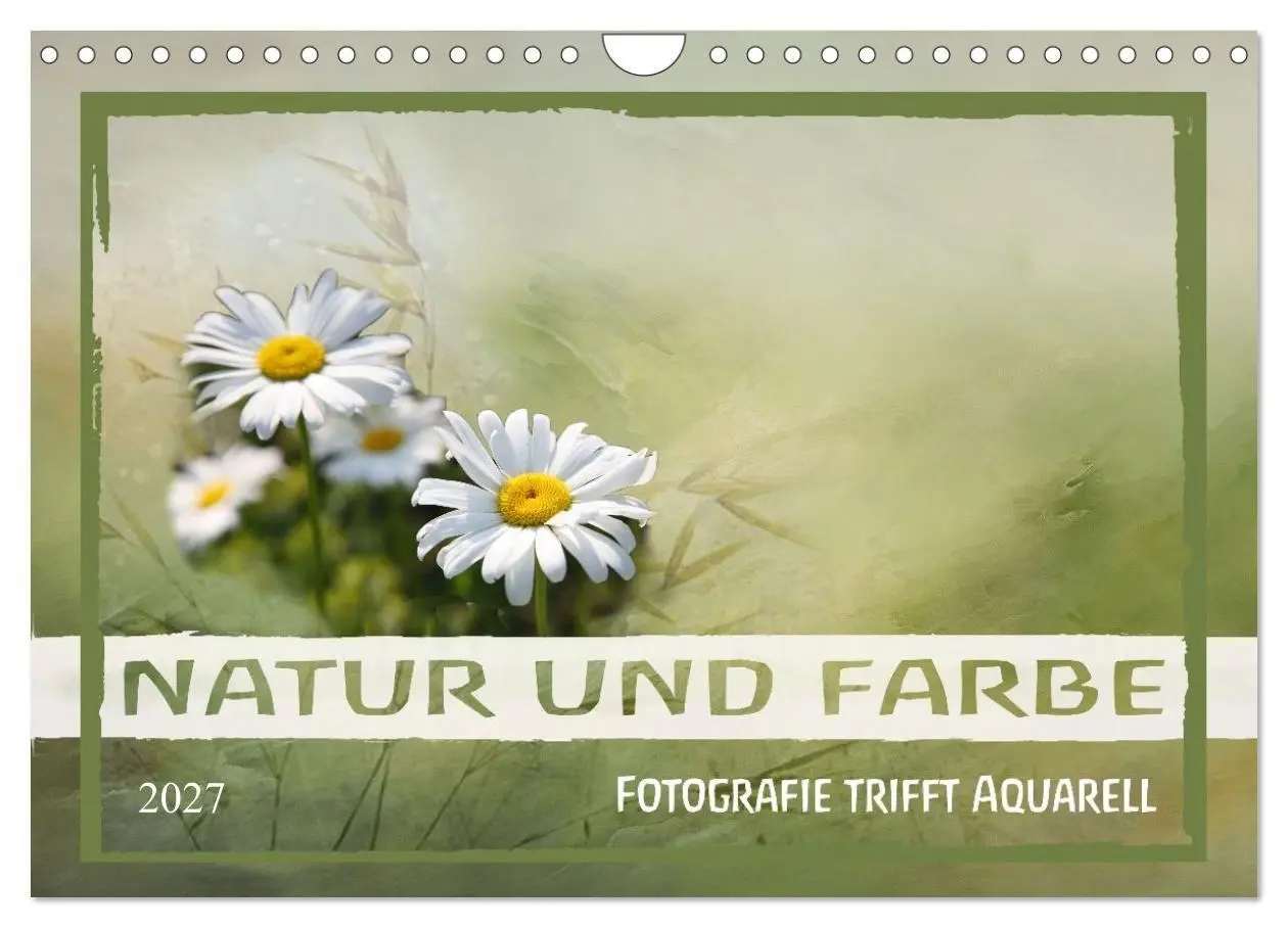 Cover: 9783516791068 | Natur und Farbe Fotografie trifft Aquarell (Wandkalender 2027 DIN...