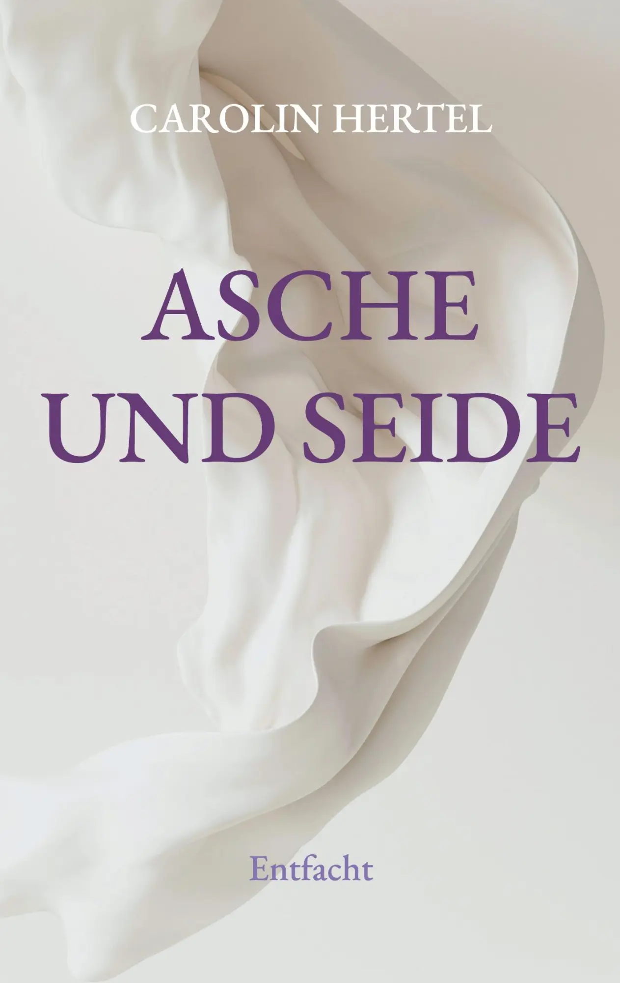 Cover: 9783695751068 | Asche und Seide | Entfacht | Carolin Hertel | Taschenbuch | 424 S.