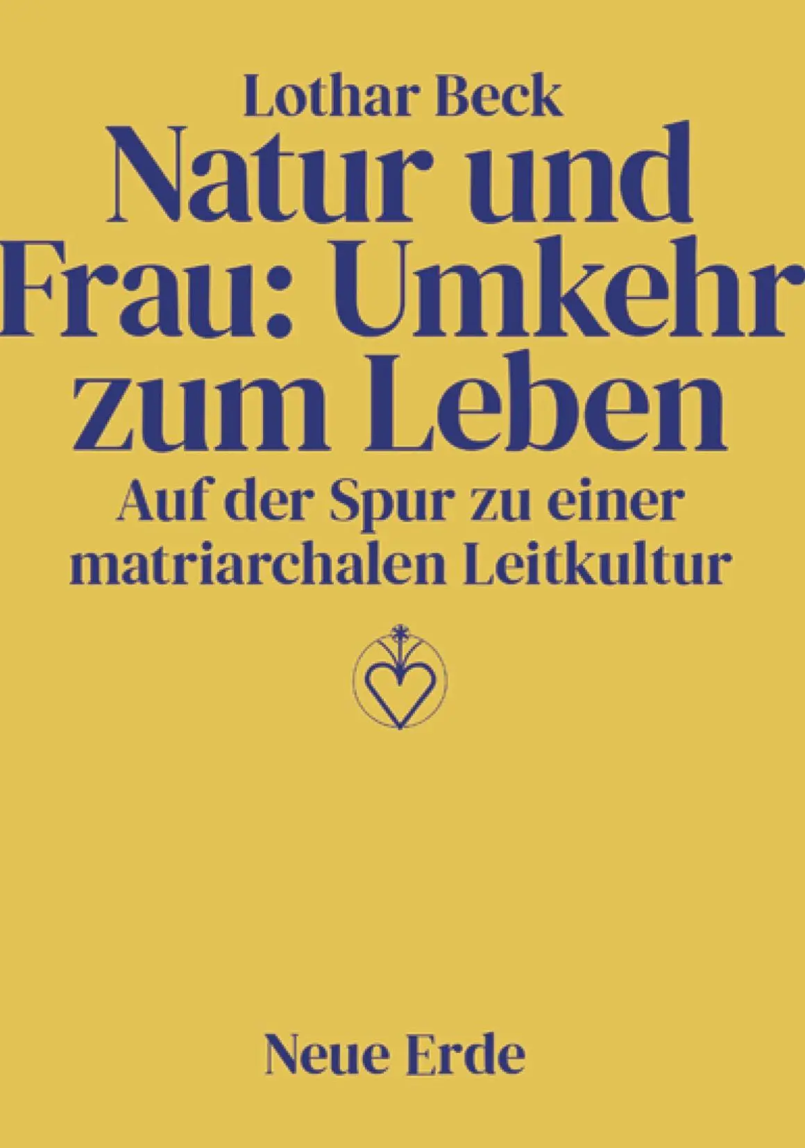 Cover: 9783890601168 | Natur und Frau: Umkehr zum Leben | Lothar Beck | Taschenbuch | 230 S.