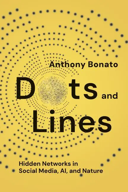 Cover: 9781421451268 | Dots and Lines | Hidden Networks in Social Media, AI, and Nature