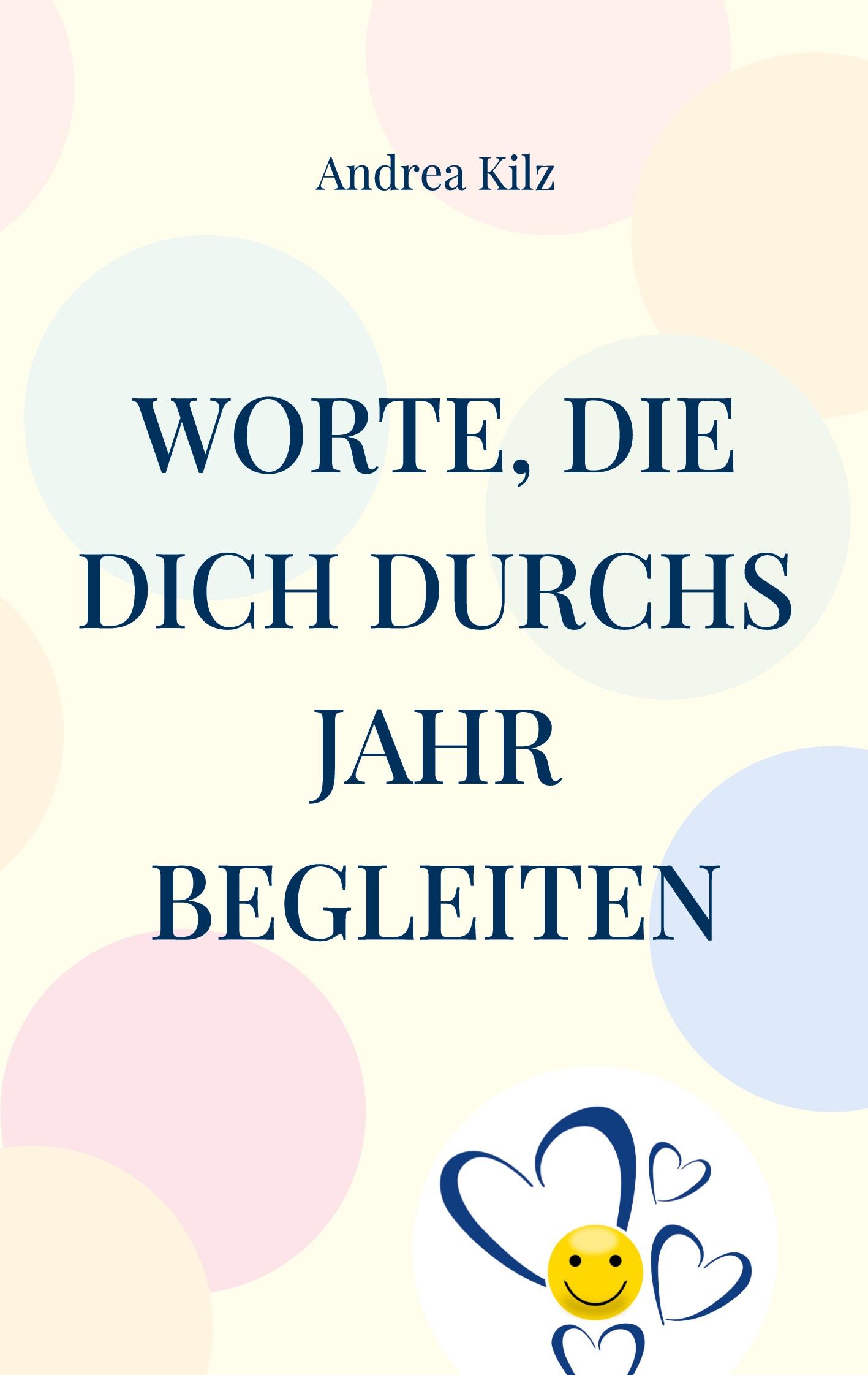 Cover: 9783755741268 | Worte, die Dich durchs Jahr begleiten | Andrea Kilz | Taschenbuch