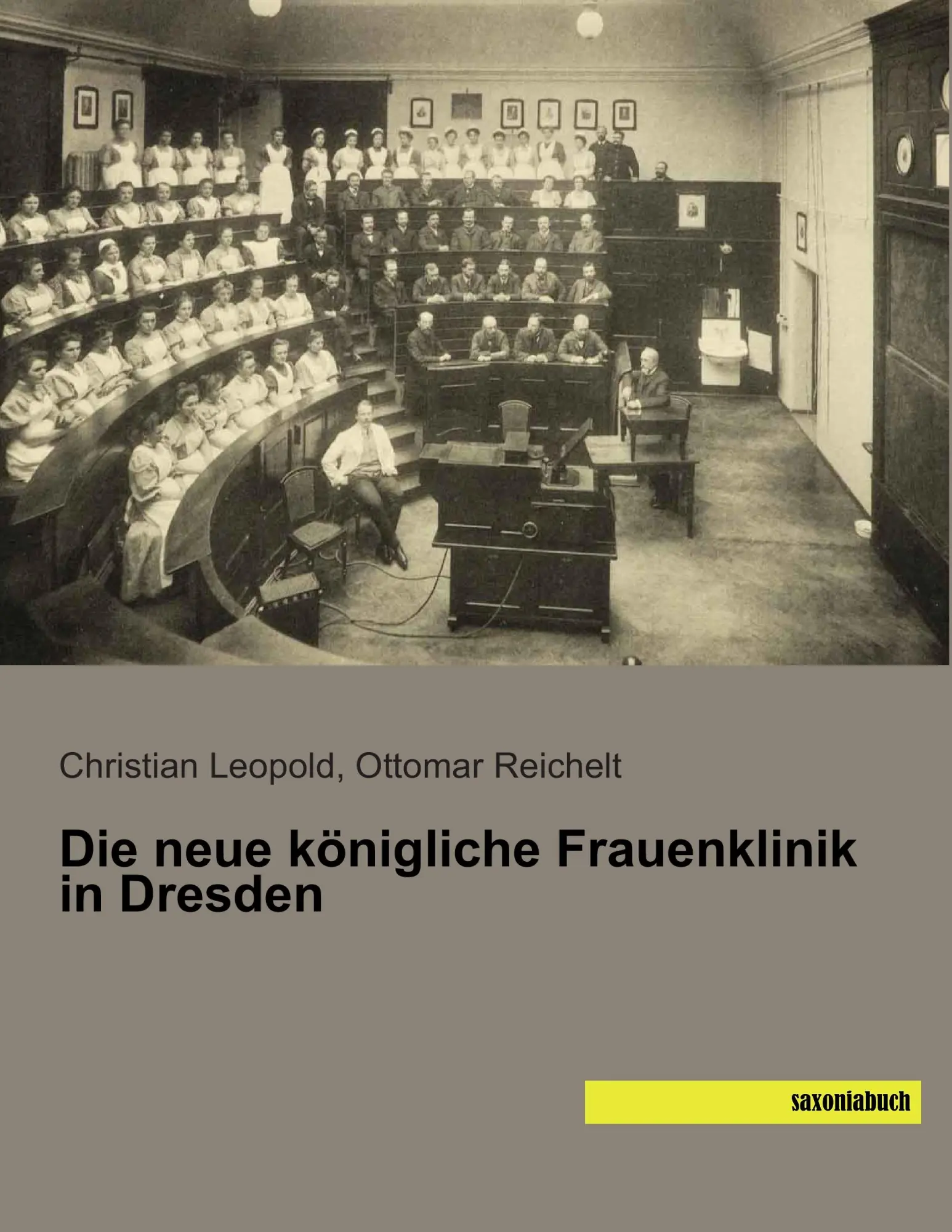 Cover: 9783957701268 | Die neue königliche Frauenklinik in Dresden | Leopold (u. a.) | Buch