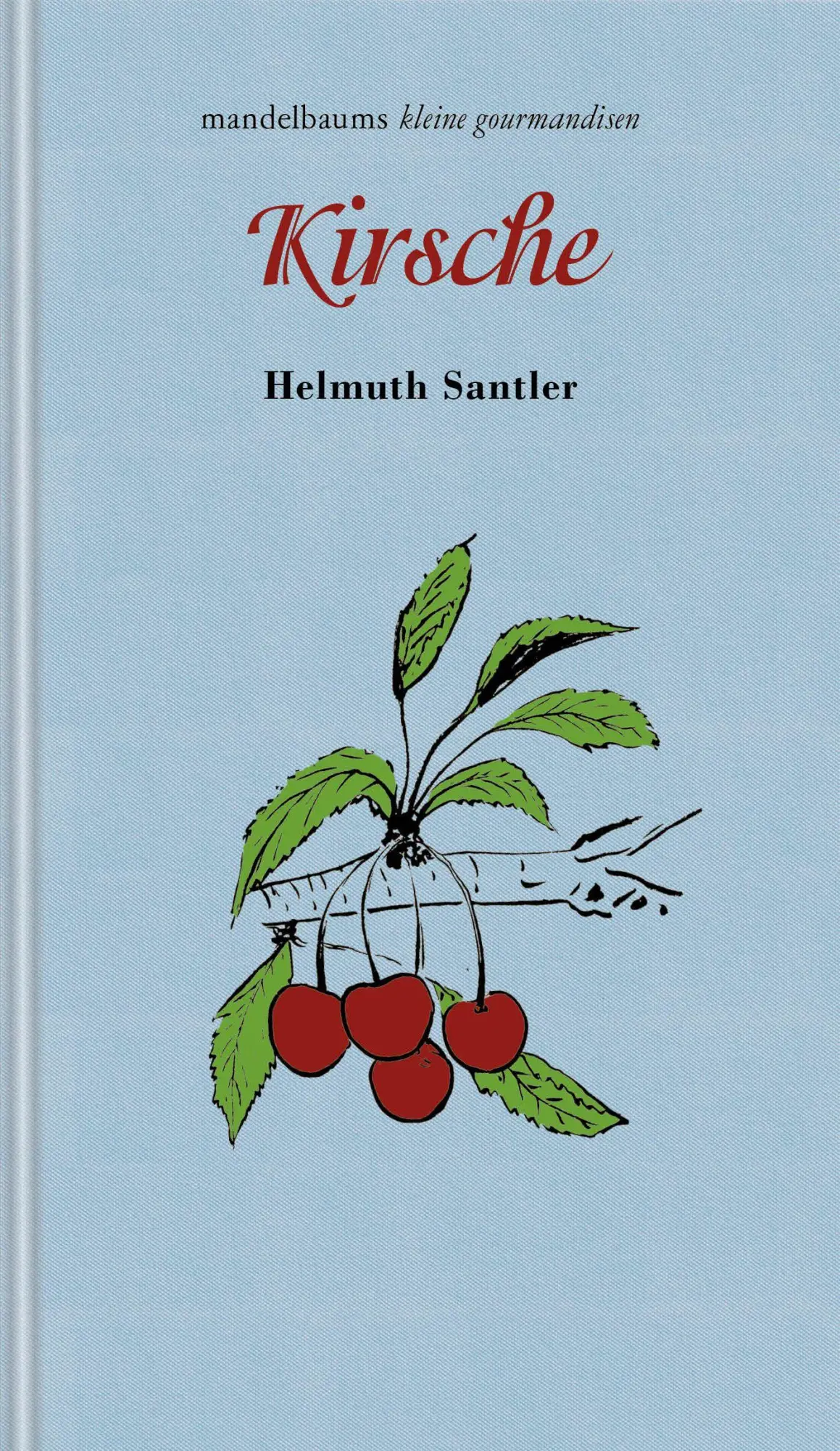 Cover: 9783991361268 | Kirsche | kleine gourmandise Nr. 65 | Helmuth Santler | Buch | 60 S.