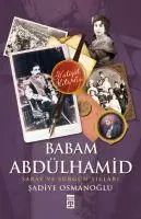 Cover: 9786051141268 | Babam Abdülhamid | Saray Ve Sürgün Yillari | Sadiye Osmanoglu | Buch