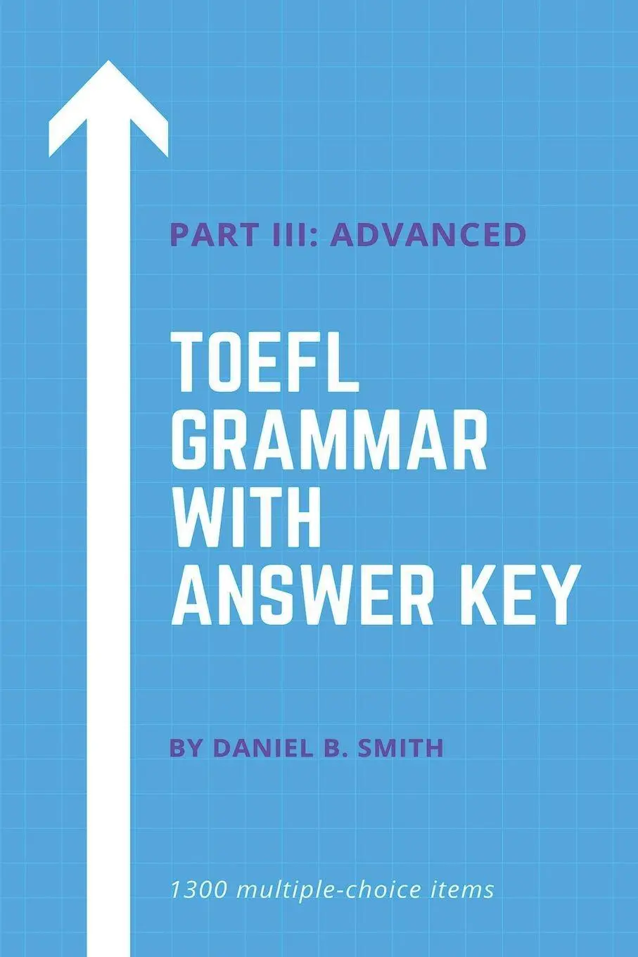 Cover: 9798215681268 | TOEFL Grammar With Answer Key Part III | Advanced | Daniel B. Smith