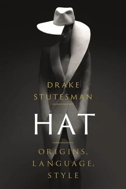 Cover: 9781789141368 | Hat: Origins, Language, Style | Drake Stutesman | Buch | Gebunden