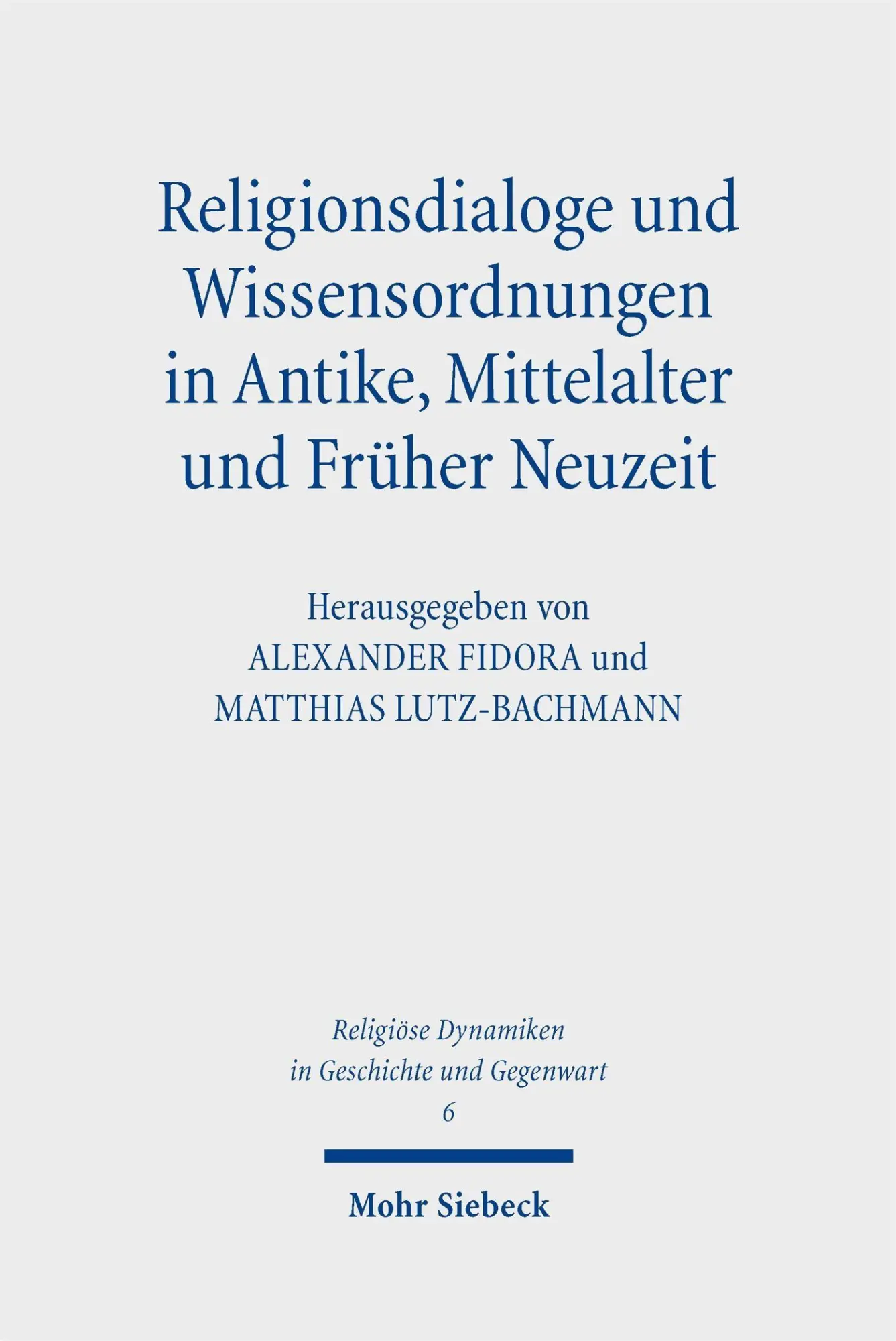 Religionsdialoge und Wissensordnungen in Antike, Mittelalter und Früher Neuzeit